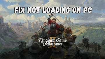 How To Fix Kingdom Come: Deliverance II Stuck on Loading Screen/Not Loading Error On PC