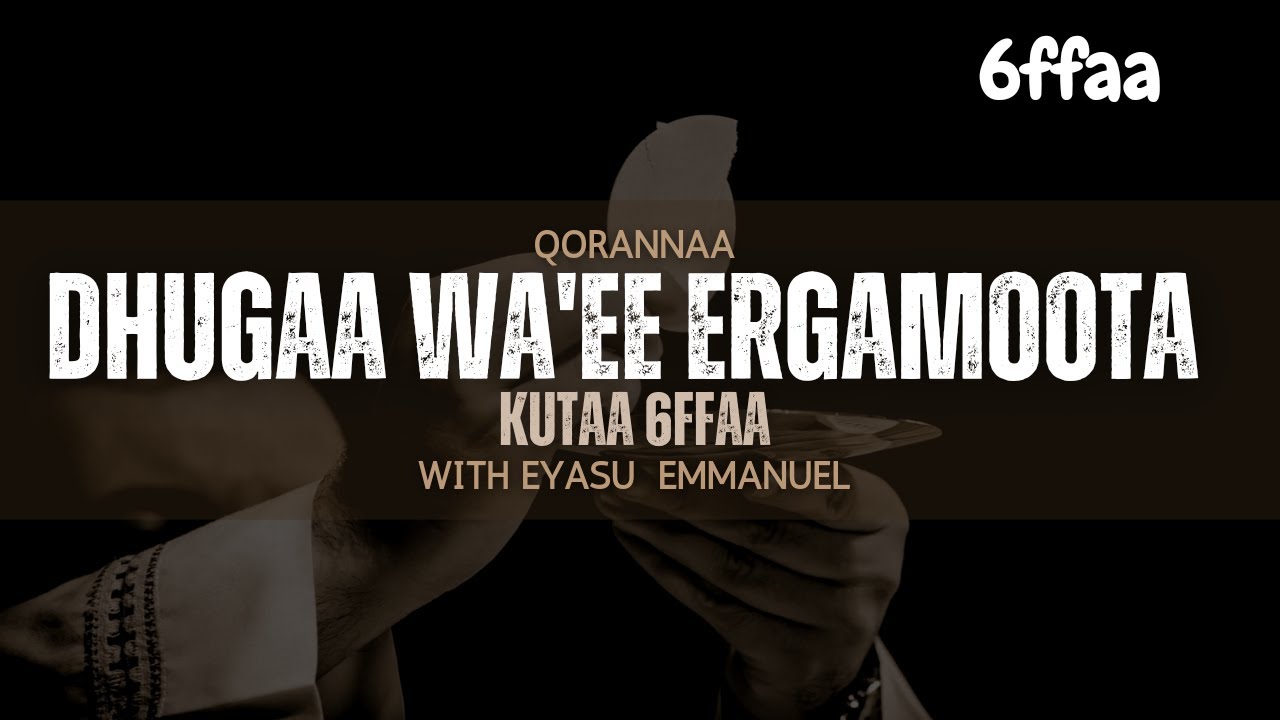 Eternal Gospel Ministry (EGM) ||DHUGAA WA'EE ERGAMOOTA || kutaa 6ffaa ...