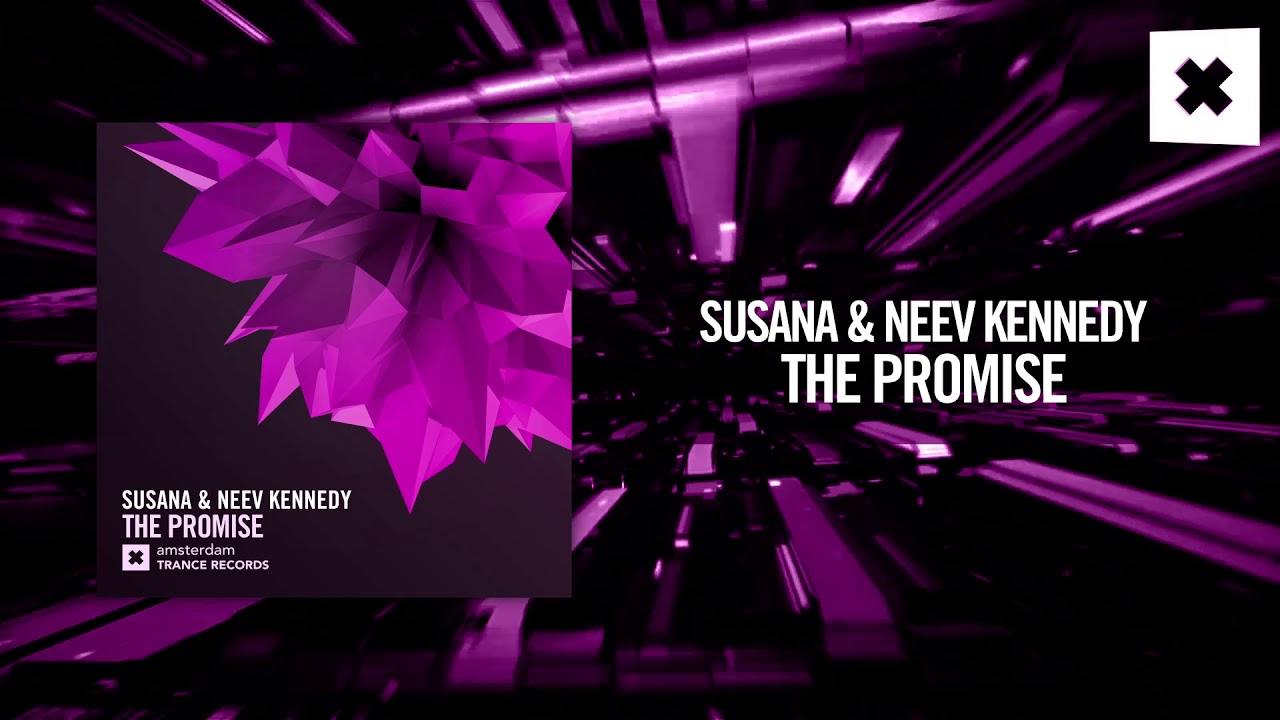 Susana & Neev Kennedy - The Promise (Amsterdam Trance)