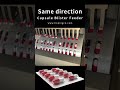 Do you have the requirement of same direction capsule blister feeding system #customized  #factory