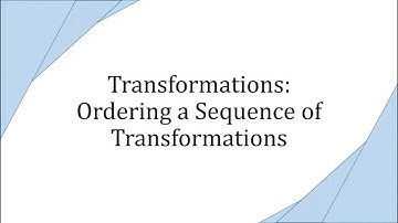 3 5 Transformations, Part 6 Ordering a Sequence of Transformations