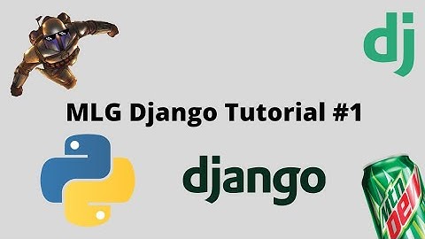 MLG Python Django 3.2 Tutorial #1