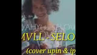 SMVLL - SELOW  LIRIK BY@WAHYU (COVER UPIN&IPIN)