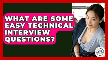 What Are Some Easy Technical Interview Questions? - Job Success Network