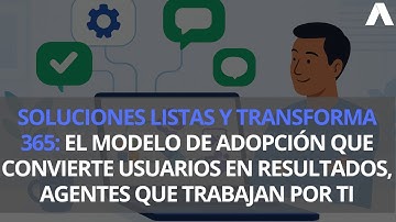 Soluciones Listas: modelo de adopción, convierte usuarios en resultados, agentes que trabajan por ti