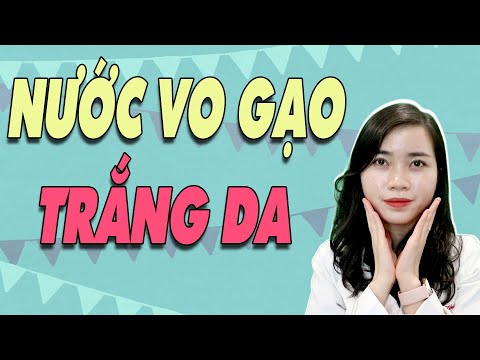 Video: Cách rửa mặt bằng nước vo gạo (có hình ảnh)