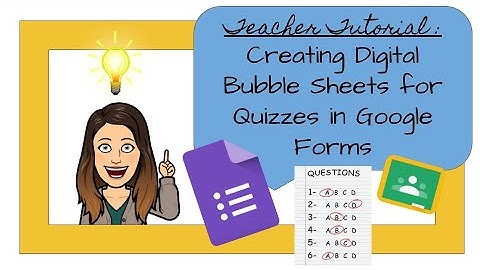 Creating Digital Bubble Sheets for Quizzes in Google Forms