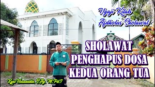 SHOLAWAT PENGHAPUS DOSA KEDUA ORANGTUA || Afdholus Sholawat || Kyai Hasanudin