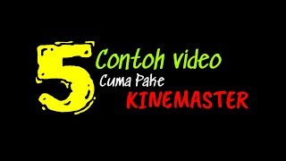 5 contoh video hasil editan kinemaster