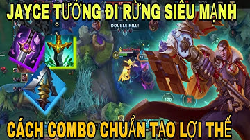 [LMHT: tốc chiến] Jayce tướng đi rừng cực mạnh combo siêu max tạo lợi thế sớm