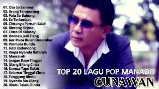 TOP 20 lagu pop Manado Gunawan  terpopuler)2023/2024