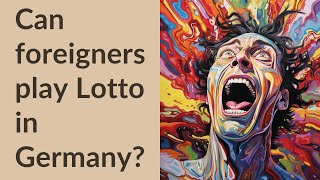 Can foreigners play Lotto in Germany?