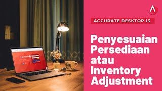 Accurate Desktop ke 13 : Penyesuaian persediaan atau Inventory Adjustment pada accurate 5