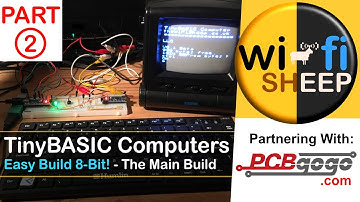 TinyBASIC Computers Easy Build 8-Bit! - Pt2: The Main Build