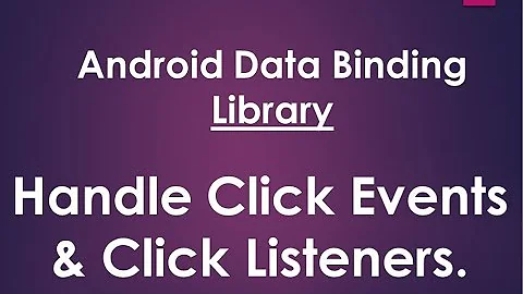 Android Data Binding Library - Binding Click Listeners & Event Handling