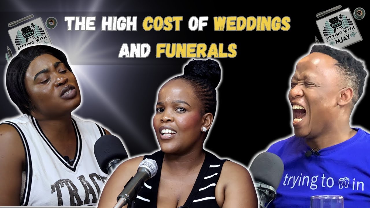 SITTING WITH MJAY | EPISODE 25: The High Costs of Weddings And Funerals