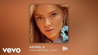 Video thumbnail of "Astrid S - Think Before I Talk"