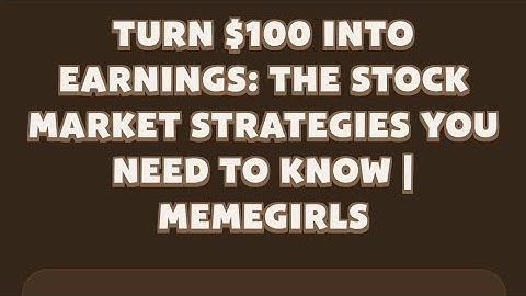 Memefi today video code I Turn $100 into Earnings: The Stock Market Strategies You Need to Know