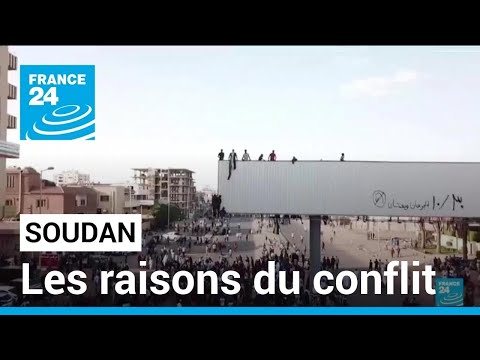 Affrontements au Soudan : les raisons du conflit • FRANCE 24