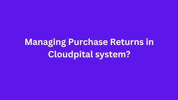 Managing Purchase Returns in Cloudpital system