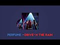 (한글자막/日本語字幕) Perfume - Drive’n The Rain