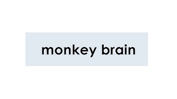 PRACTICE | Monkey Brain by Carlos Botello & Phil Andrews