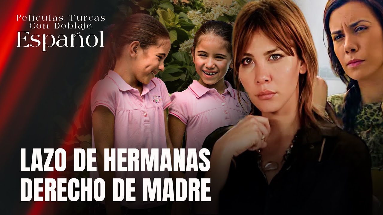 Lazo de Hermanas & Derecho de Madre - Película Turca Doblaje Español