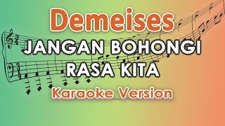 Demeises - Jangan Bohongi Rasa Kita (Karaoke Lirik Tanpa Vokal) by regis