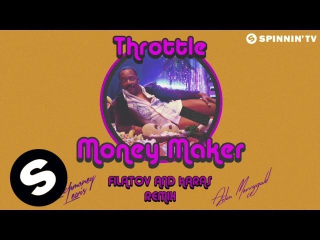 Money Maker Filatov & Karas RemixThrottle feat. LunchMoney Lewis & Aston Merrygold