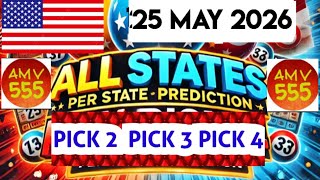 Pick 2, 3 &amp; 4 ALL States Per U.S State PREDICTIONS for 25 May 2026 | AMV 555