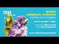 London Symphony Orchestra: Myths and Majesty