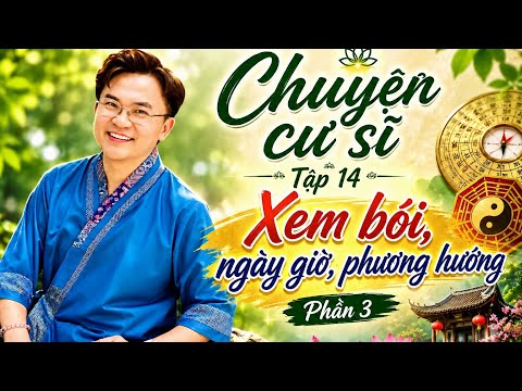 Chuyện cư sĩ - Tập 14 - Xem bói, ngày giờ, phương hướng ( phần 3 )