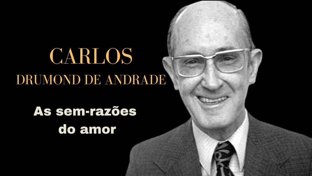 As sem-razões do amor I Poema de Carlos Drumond de Andrade.