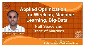 Lec 08 | Applied Optimization | Null Space, Trace of a Matrix    | IIT Kanpur
