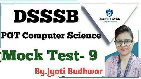 Mock Test - 9 : DSSSB PGT Computer Science l UGC NET GYAN Computer Science