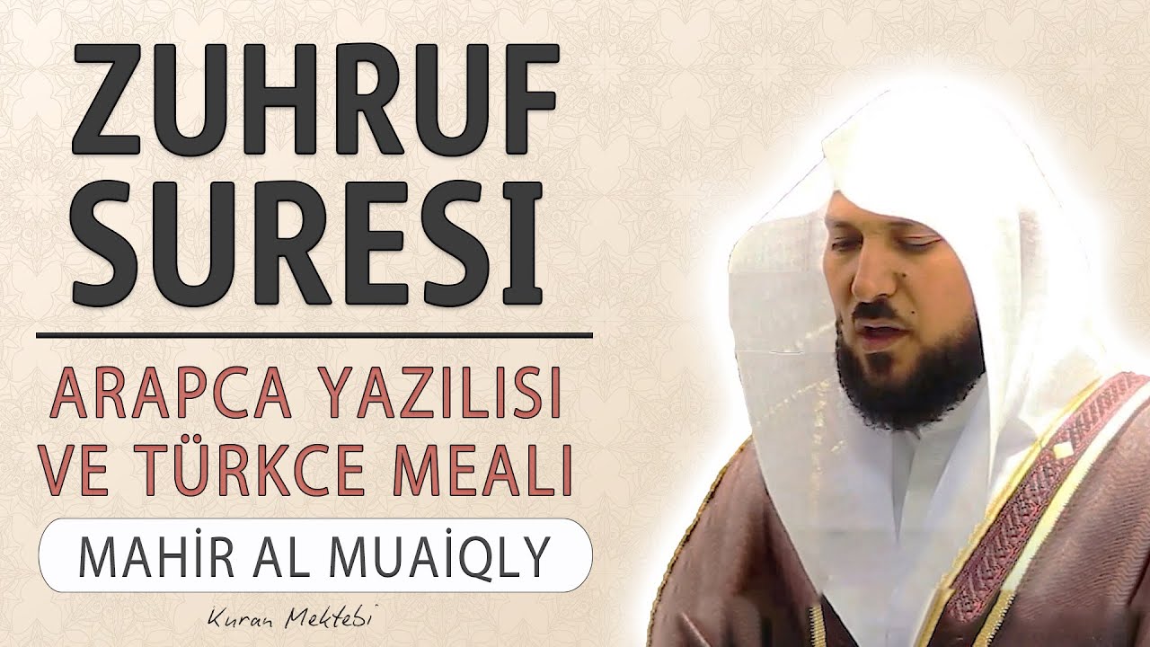 Zuhruf suresi anlam dinle Mahir al Muaiqly Zuhruf suresi arapa yazl okunuu ve meali