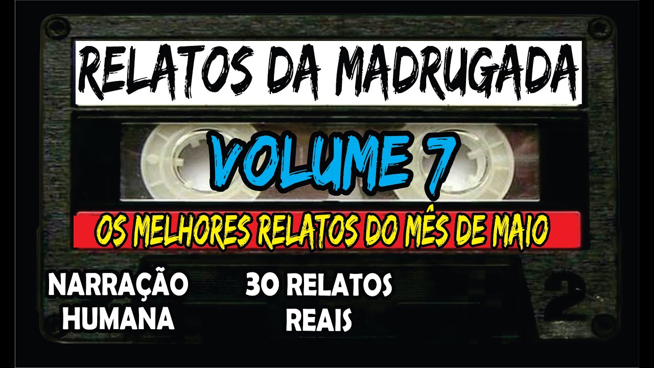 RELATOS DA MADRUGADA #7 | OS MELHORES RELATOS DO MÊS MAIO | COLETÂNEA DE RELATOS