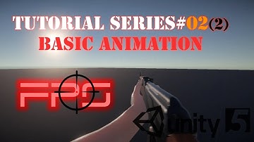 FPS Tutorial Series #02 Part 2 - Basic Animation - Unity 5