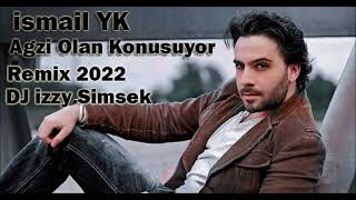 ismail YK - Agzi Olan Konusuyor ( Remix 2022 DJ izzy Simsek ) Resimi
