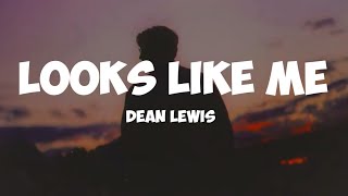 dean Lewis- looks like me ( lyrics)