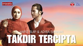 Takdir Tercipta - Hafiz Suip & Adira Suhaimi (Lirik Video)