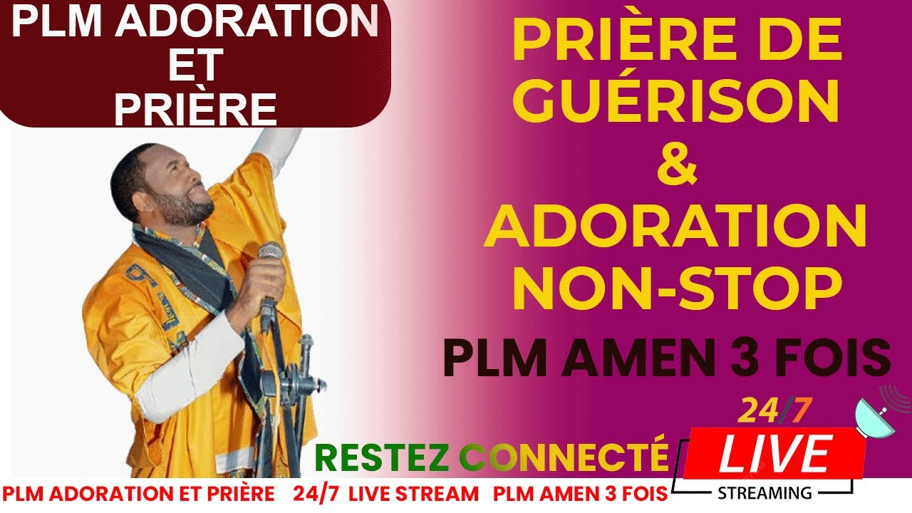 PRIÈRE DE GUÉRISON ET ADORATION NON-STOP AVEC PLM AMEN 3 FOIS