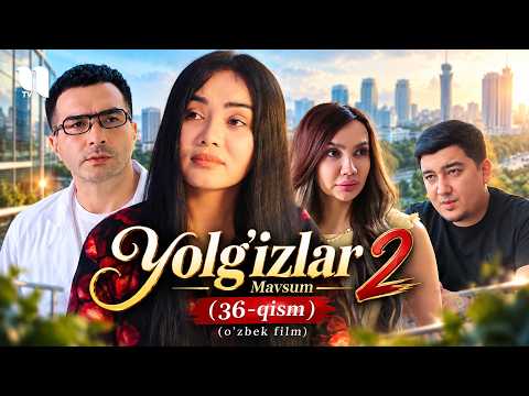 Yolg'izlar 2-Mavsum (36-qism) (o'zbek film)