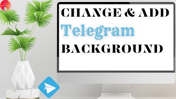 How to Change and Add Background in Telegram?