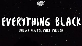 Unlike Pluto - Everything Black (Lyrics) ft. Mike Taylor