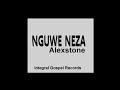 Nguwe Neza Alexstone ( Real Audio)