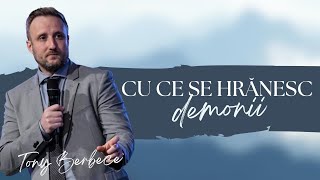 Cu ce se hranesc demonii | Toni Berbece