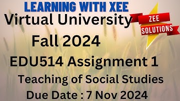 EDU514 Teaching of Social Studies Assignment 1 Fall 2024 Virtual University of Pakistan