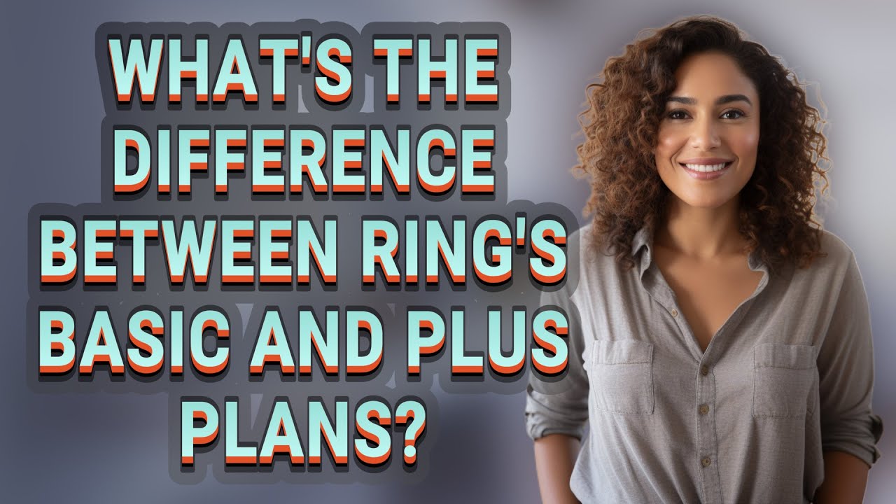 What's the difference between Ring's basic and plus plans? - YouTube