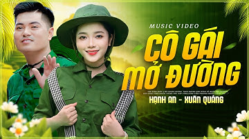 CÔ GÁI MỞ ĐƯỜNG - XUÂN QUẢNG & HẠNH AN | NHẠC CÁCH MẠNG HAY NHẤT